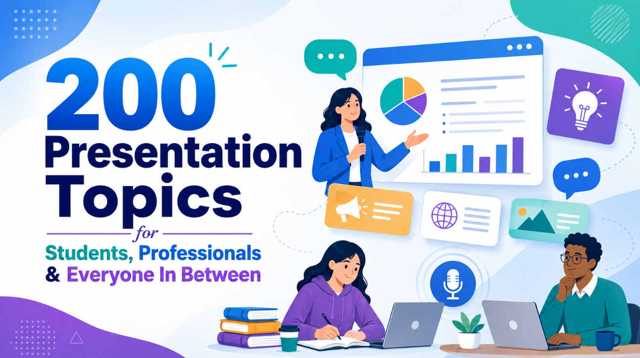 200 Presentation Topic Ideas for Students, Professionals & Everyone In Between