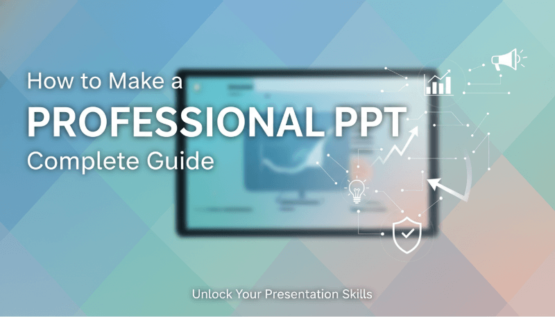 How to Make a Professional PPT: Complete Guide 