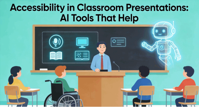 Accessibility in Classroom Presentations: AI Tools That Help