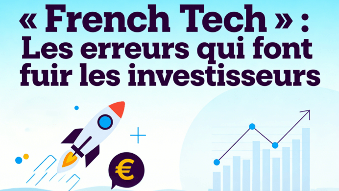 Pitch Deck « French Tech » : Les erreurs qui font fuir les investisseurs