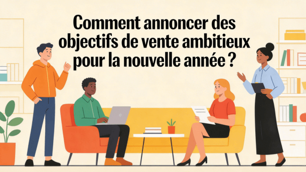 Comment annoncer des objectifs de vente ambitieux pour la nouvelle année ?