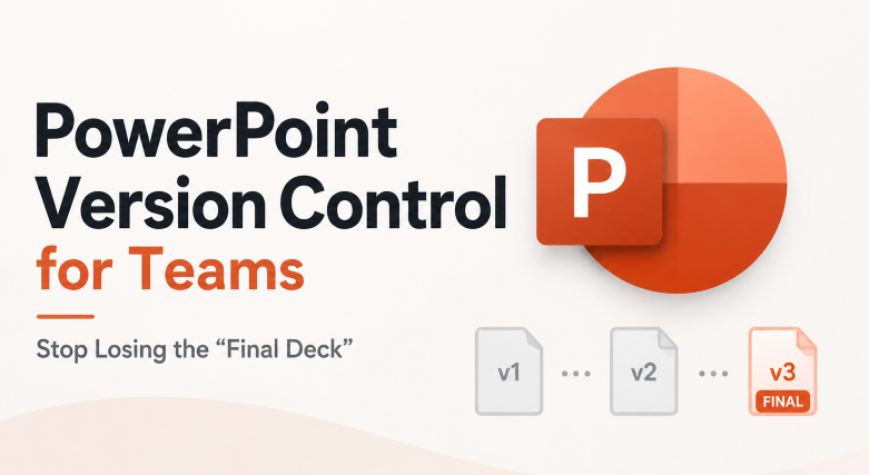PowerPoint Version Control for Teams: Stop Losing the 