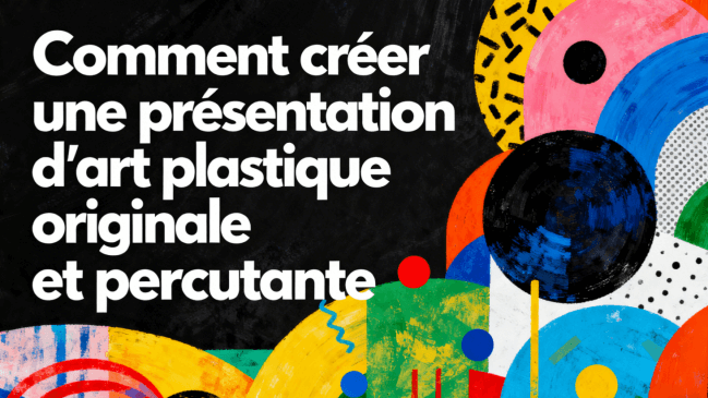 Comment créer une présentation d'art plastique originale et percutante